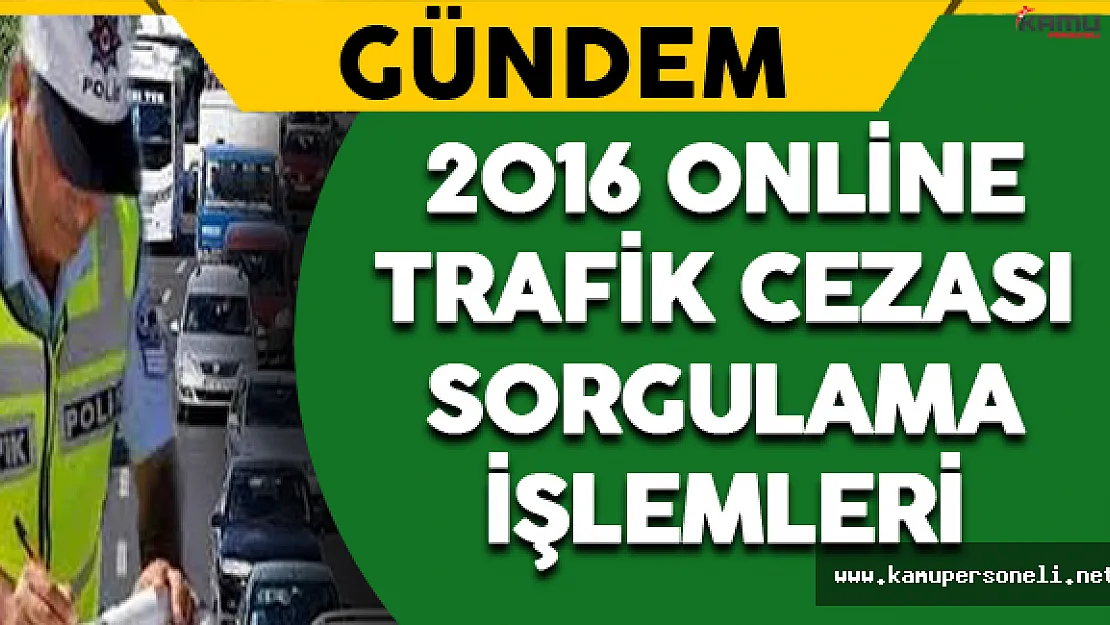 2016 Online Trafik Cezası Sorgulama İşlemleri