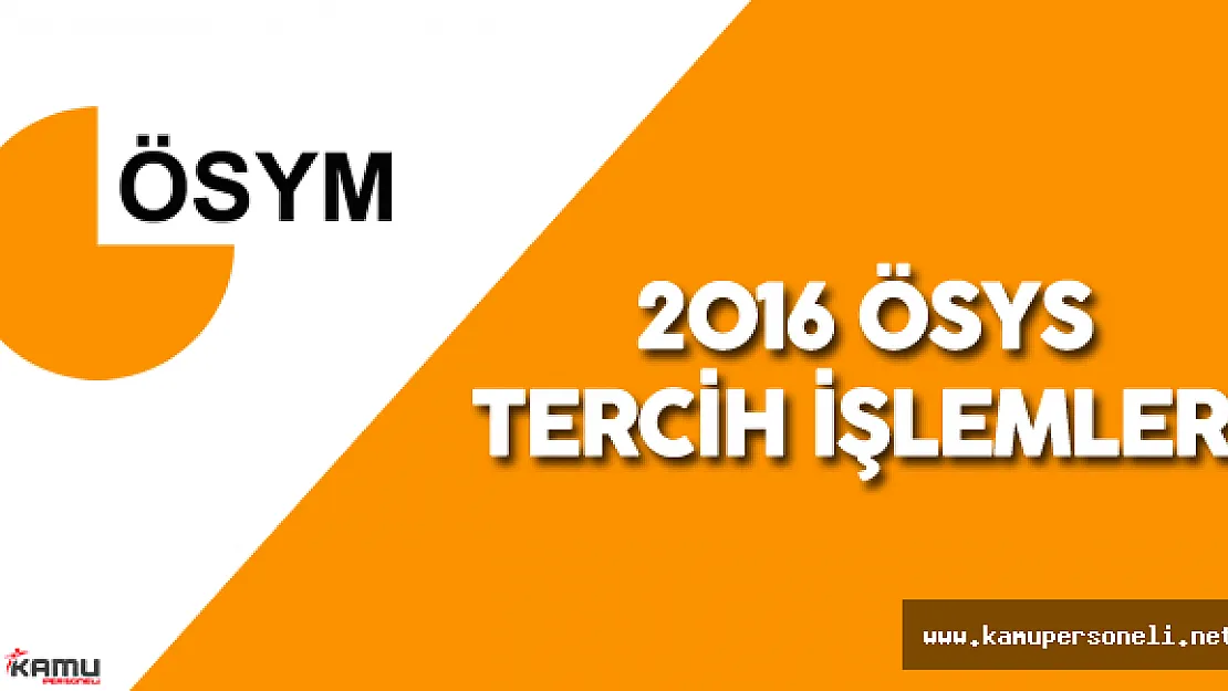 2016: ÖSYS Tercih İşlemleri Ne Zaman Başlayacak?  - 2016 ÖSYS Kontenjan ve Tercih Kılavuzu