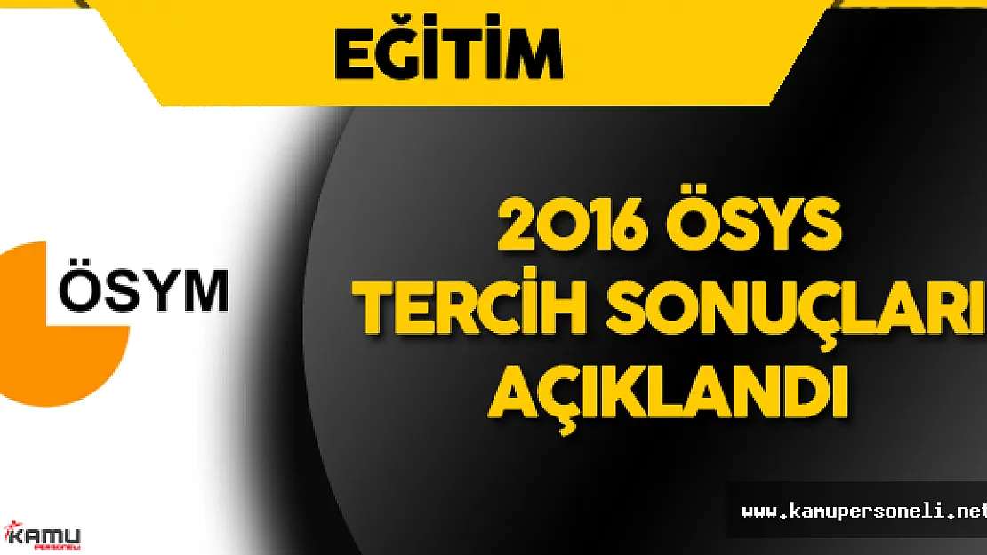 2016 ÖSYS Yerleştirme Sonuçları Açıklandı ( Üniversite Yerleştirme Sonuçları Açıklandı)