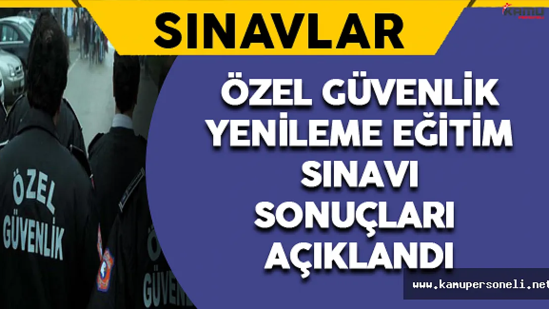 2016 Özel Güvenlik Yenileme Eğitim Sınav Sonuçları Açıklandı