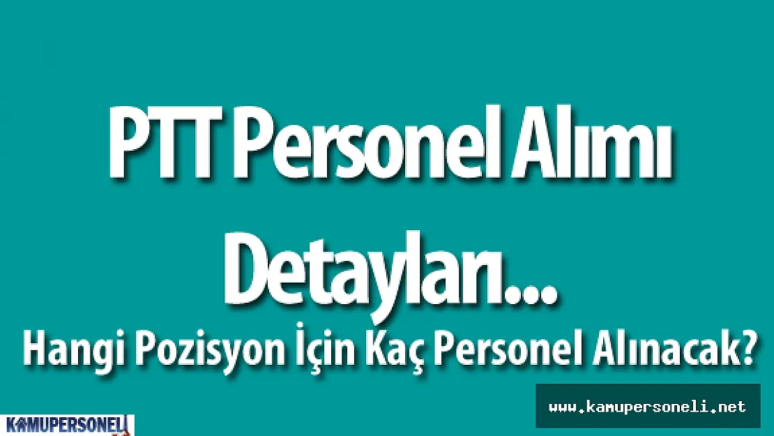 2016 PTT Personel Alımı Kapsamında Detaylar Ortaya Çıktı