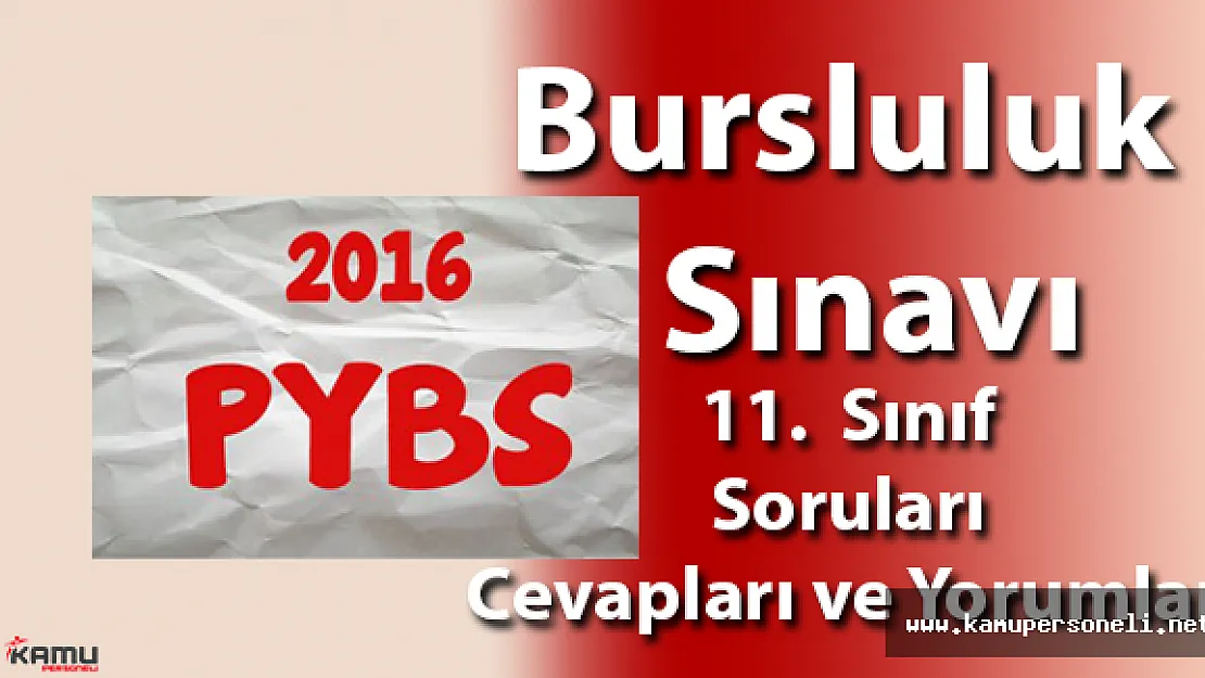 2016 PYBS 11.Sınıf Soruları, Cevapları ve Yorumları (Parasız Yatılılık ve Bursluluk Sınavı )