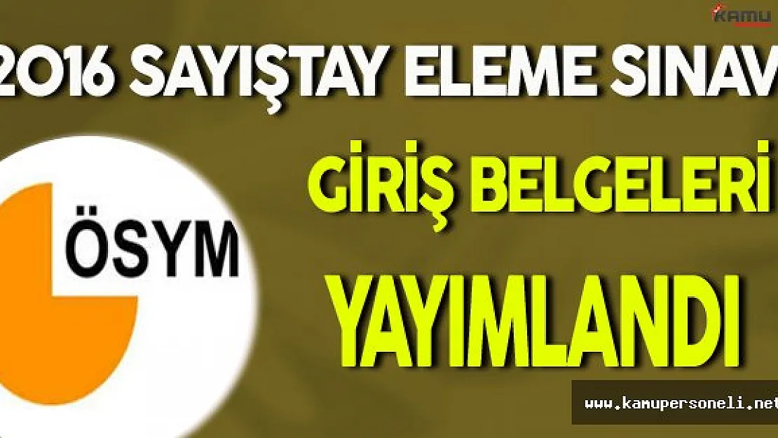 2016 Sayıştay Eleme Sınavı Giriş Belgeleri Yayınlandı