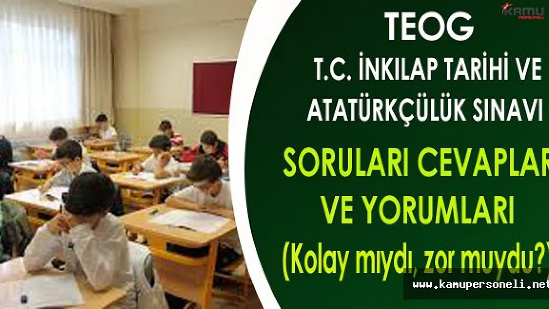 2016 TEOG 1.Dönem T.C İnkılap Tarihi ve Atatürkçülük Sınavı Soruları, Cevapları ve Yorumları (Kolay mıydı, zor muydu?)