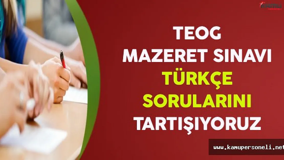 2016 TEOG Mazeret Sınavı Türkçe Soruları, Cevapları ve Yorumları (Kolay mıydı, Zor muydu?)