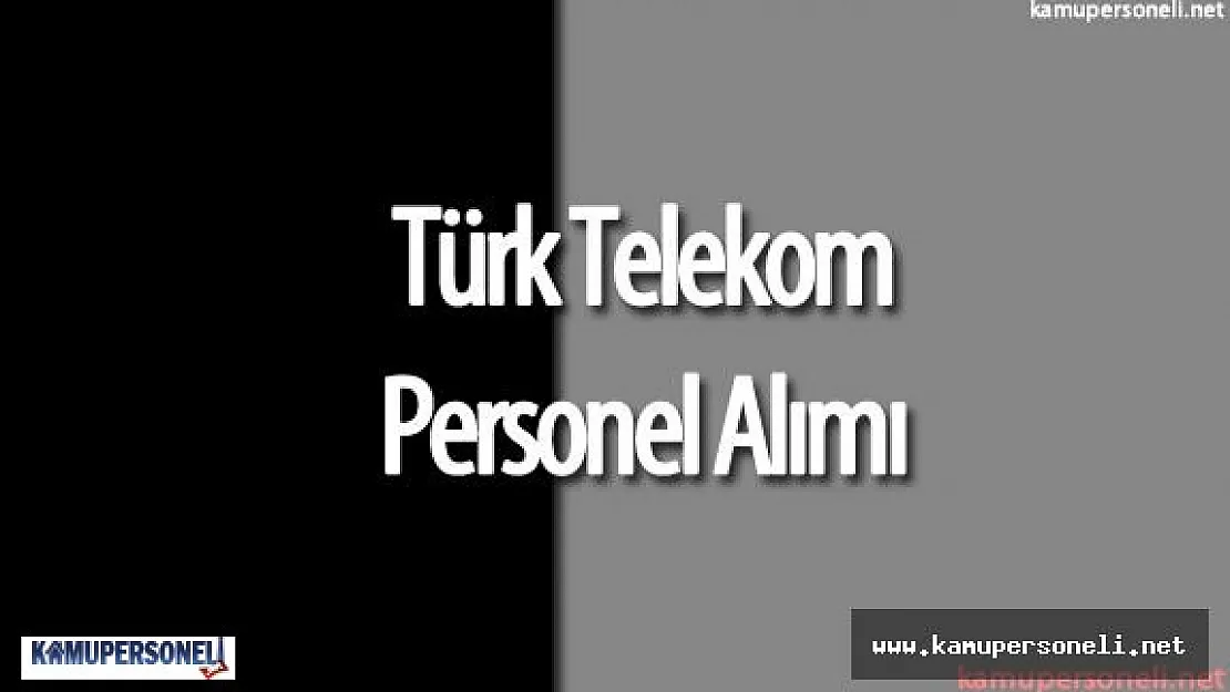 2016 Türk Telekom Personel Alımı (Açık Pozisyonlar)