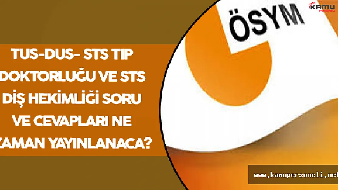 2016 TUS, DUS, STS Diş Hekimliği, STS Tıp Doktorluğu Soru ve Cevapları Ne Zaman Yayınlanacak ?