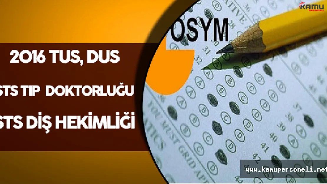 2016 TUS, DUS, STS Diş Hekimliği, STS Tıp Doktorluğu Sınavları Yapılıyor