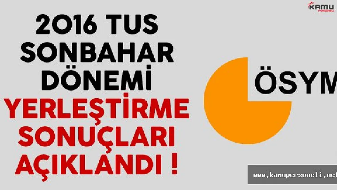 2016 TUS sonbahar dönemi yerleştirme sonuçları açıklandı