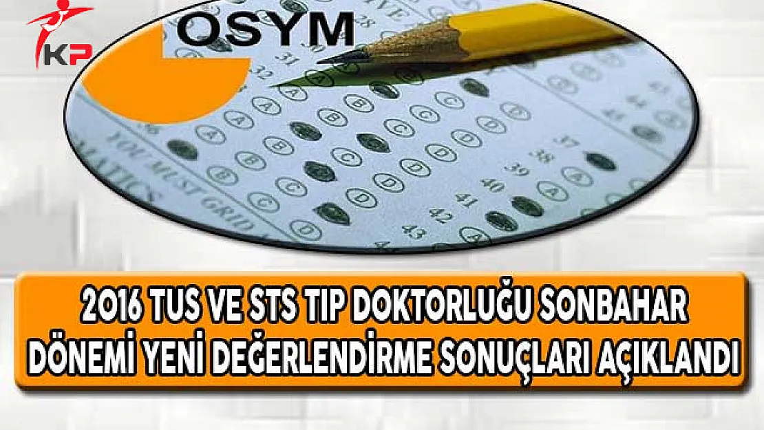 2016 TUS ve STS Tıp Doktorluğu Sonbahar Dönemi Yeni Değerlendirme Sonuçları Açıklandı