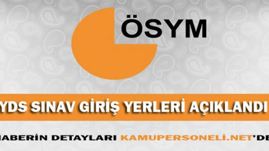 2016 YDS Giriş Yerleri Açıklandı
