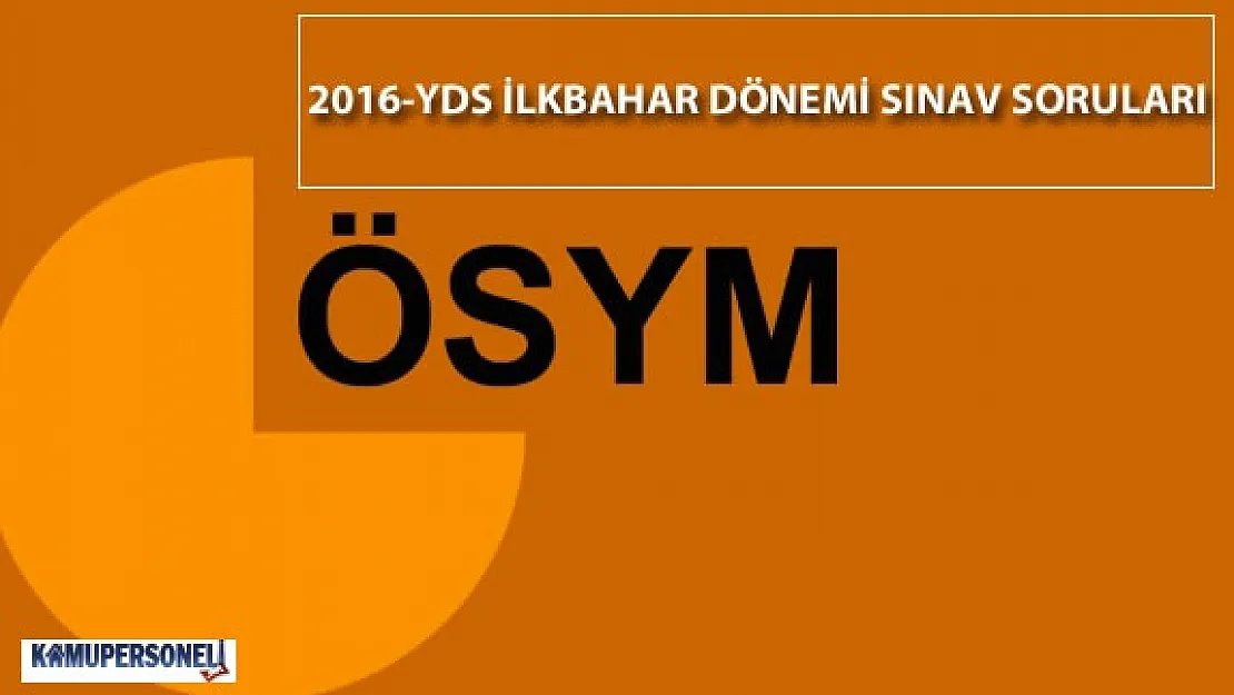 2016 YDS İlkbahar Dönemi Sınavının Soruları Yayımlandı