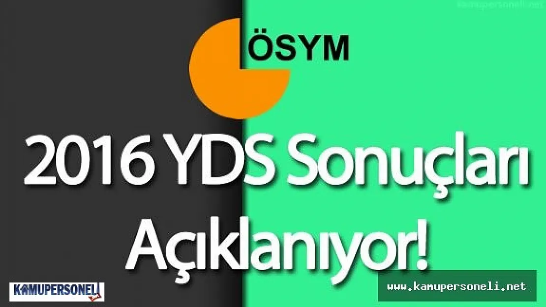 2016 YDS Sonuçları İçin Meraklı Bekleyiş Sonlanıyor ( Kamupersoneli ile YDS Sınav Sonuçları Cebinizde )