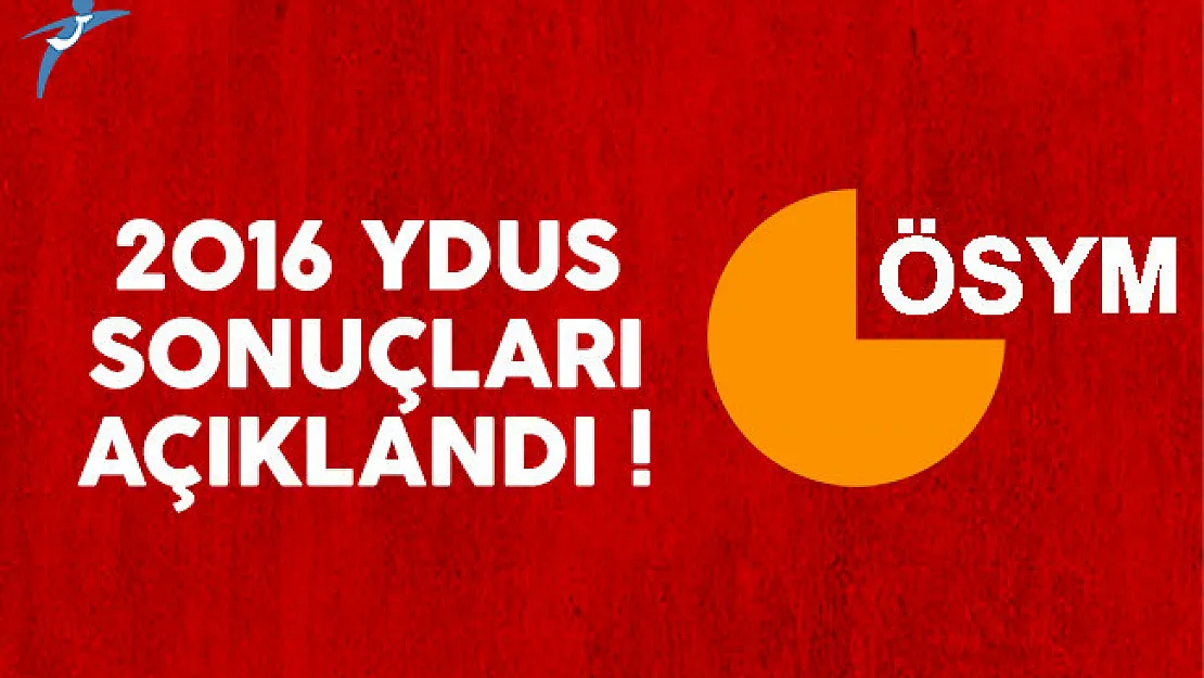 2016 YDUS sonuçları ÖSYM tarafından açıklandı