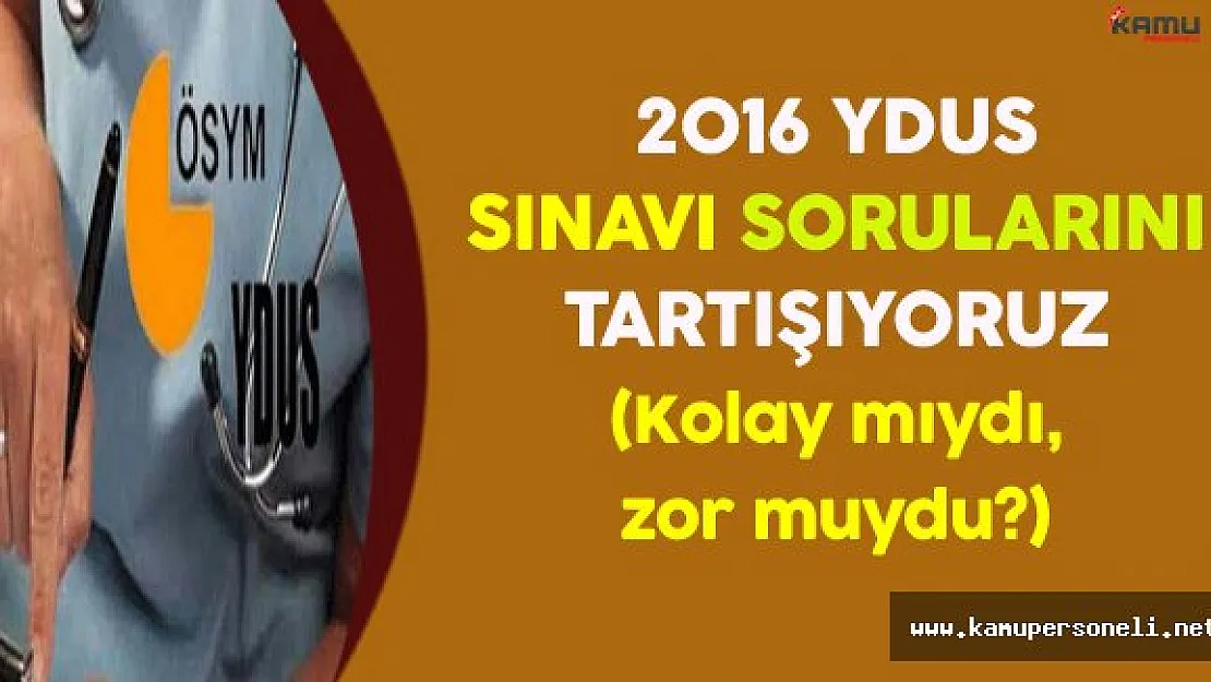 2016 YDUS Soruları, Cevapları ve Yorumları (Kolay mıydı, Zor muydu?)