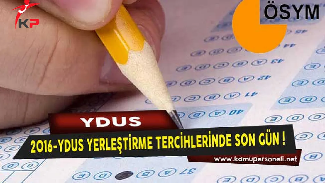 2016-YDUS Yerleştirme Tercihlerinde Son Gün!