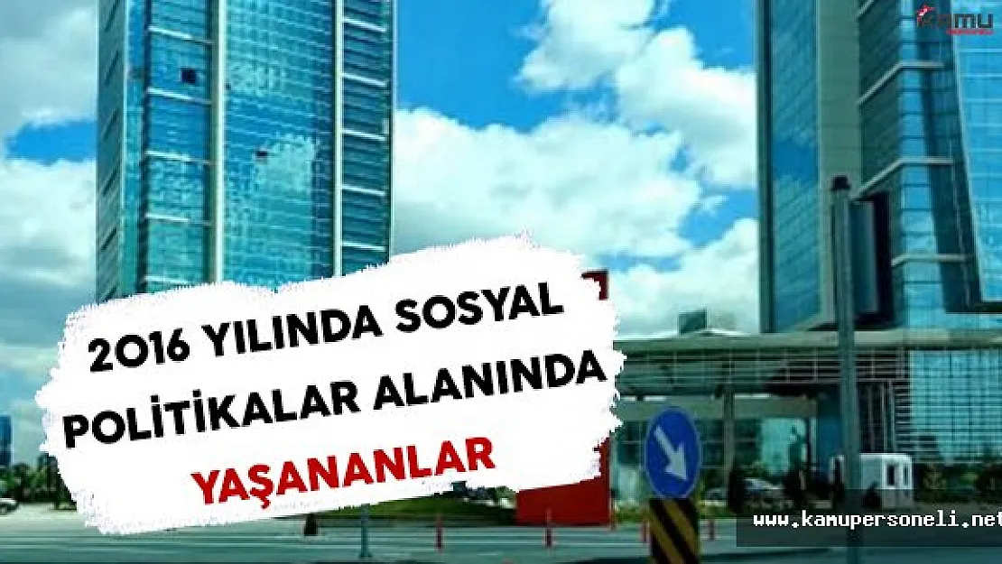 2016 Yılında Sosyal Politikalar Alanında Yaşananlar