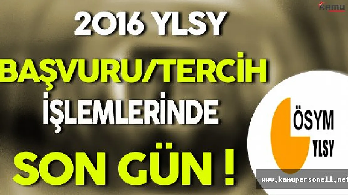 2016 YLSY Başvuru/Tercih İşlemlerinde Son Gün !