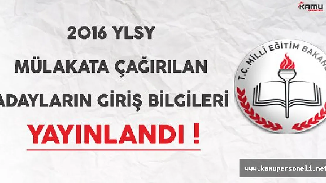 2016 YLSY Sözlü Mülakata Çağırılan Adayların Sınav Giriş Bilgileri Yayınlandı