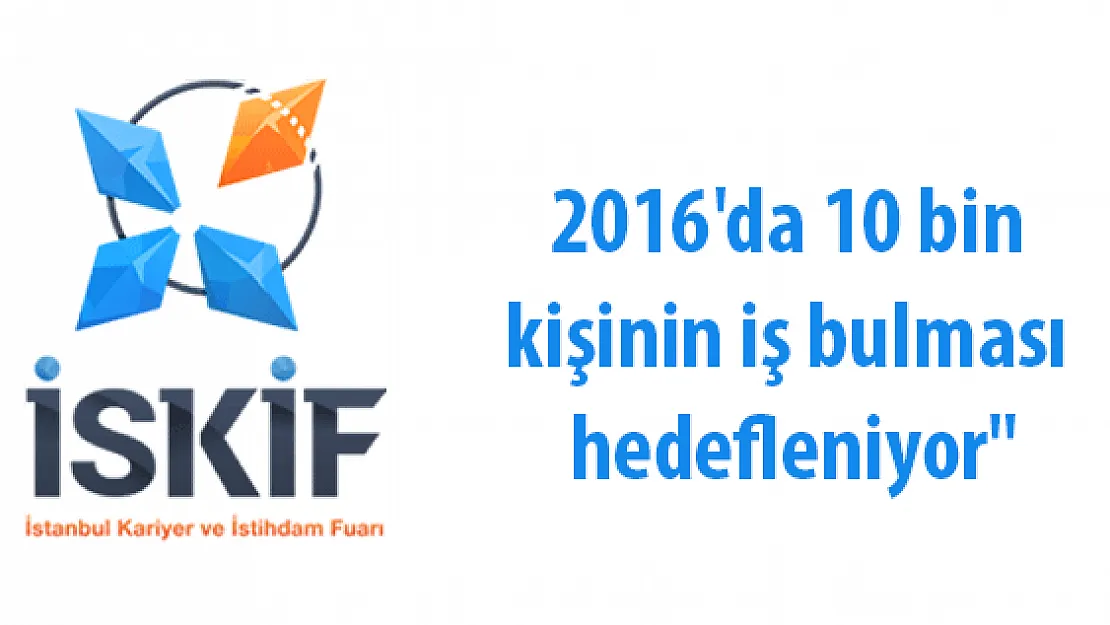 2016'da 10 bin kişinin iş bulması hedefleniyor