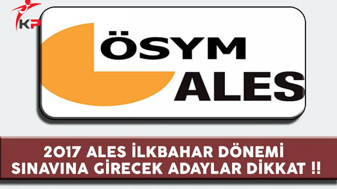 2017 ALES İlkbahar Dönemi Sınavına Girecek Adaylar Dikkat ! Başvuruda Son Gün !