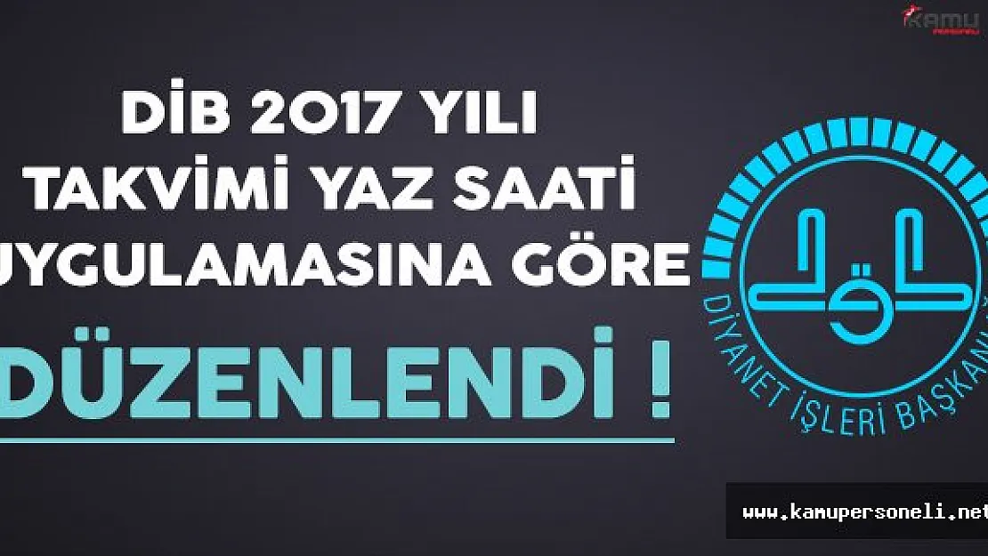 2017 Diyanet Takvimi Yaz Saati Uygulamasına Göre Düzenlenerek İllere Gönderildi