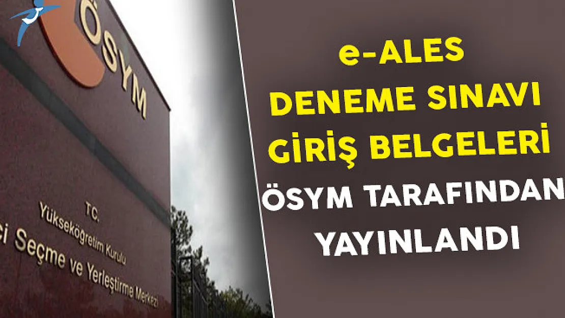 2017 e-ALES Deneme Sınavı Giriş Belgeleri ÖSYM Tarafından Yayınlandı !