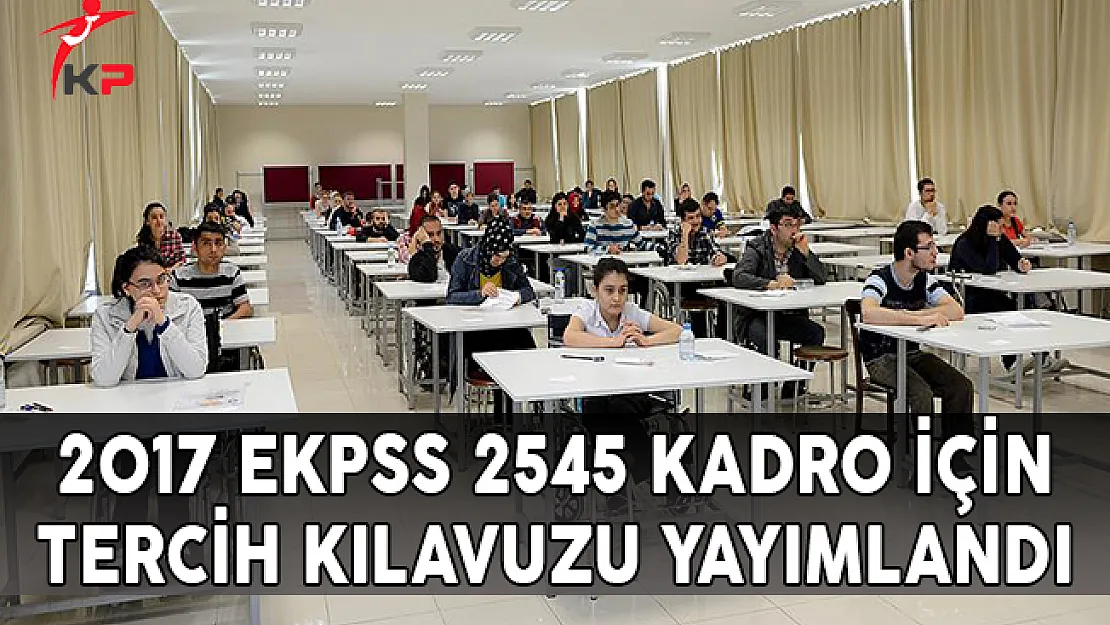 2017 EKPSS 2545 Kadro İçin Tercih Kılavuzu Yayımlandı !
