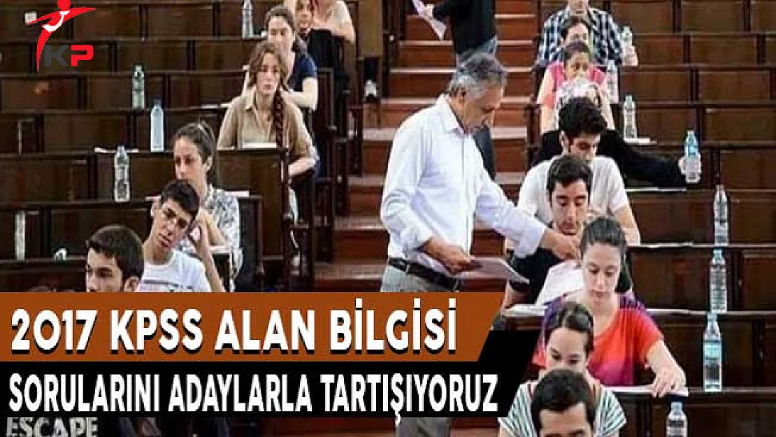 2017 KPSS Alan Bilgisi Soruları, Cevapları ve Yorumları (Kolay Mıydı, Zor Muydu?)