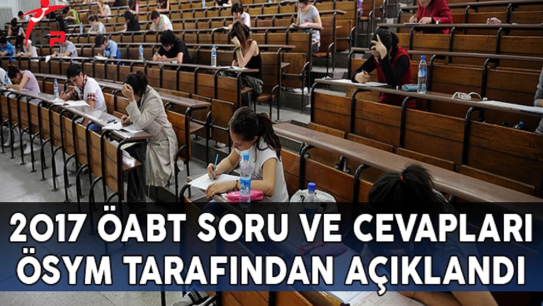 2017 ÖABT Soru ve Cevapları ÖSYM Tarafından Açıklandı