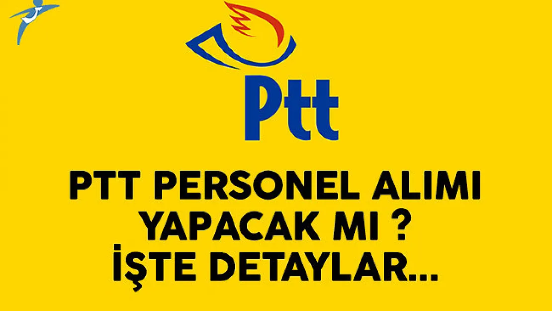2017 PTT personel alımı ilanı yayınlanacak mı? İşte detaylar...