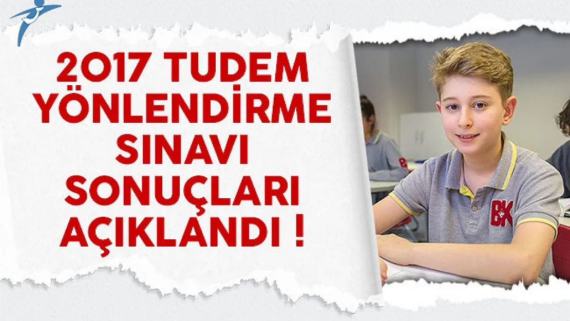 2017 TUDEM yönlendirme sınavı sonuçları açıklandı