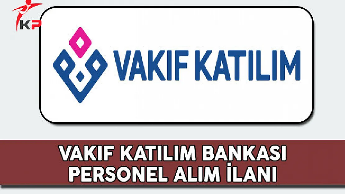 2017 Vakıf Katılım Bankası Personel Alım İlanı