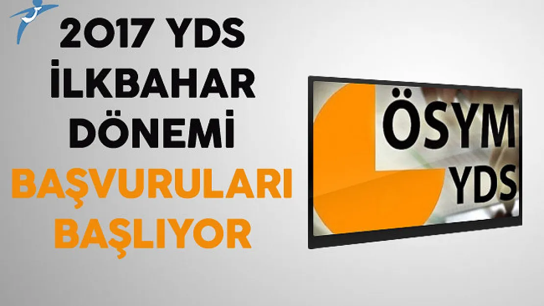 2017 YDS İlkbahar Dönemi Başvuruları Başlıyor