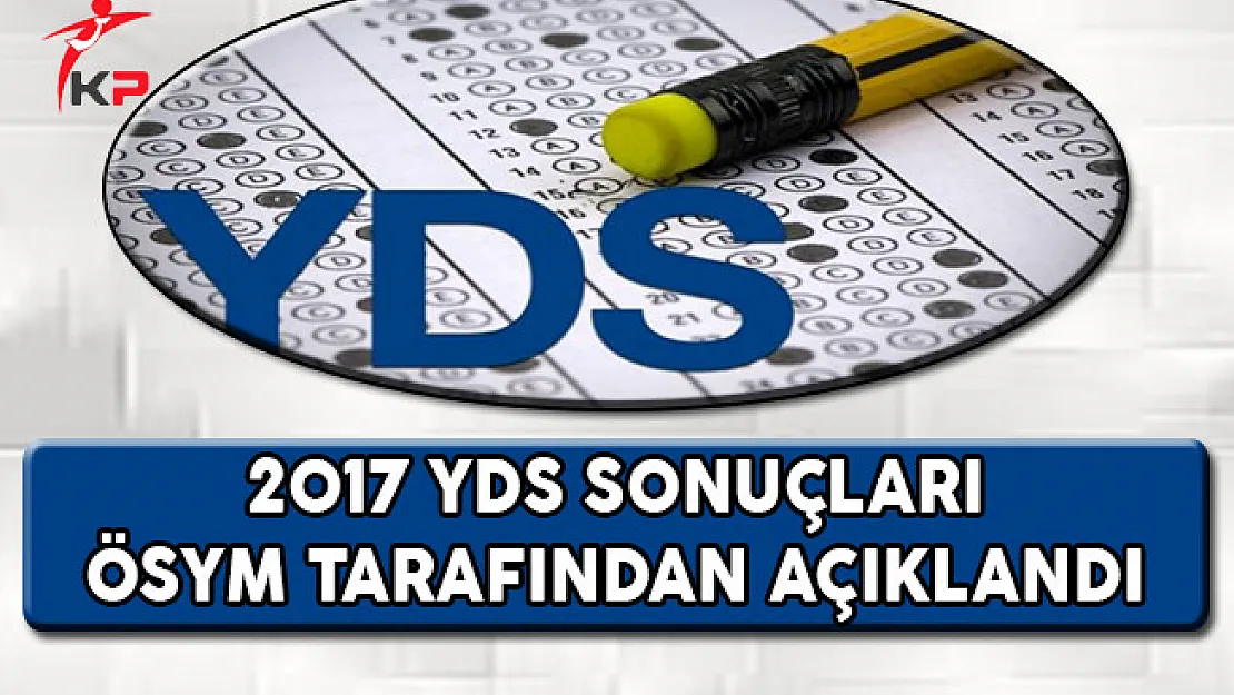 2017 YDS Sonuçları ÖSYM Tarafından Açıklandı