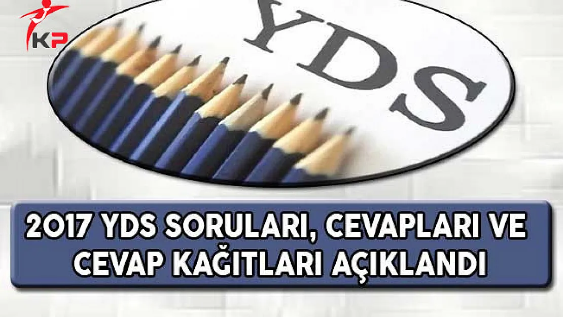 2017 YDS Soruları, Cevapları ve Cevap Kağıtları ÖSYM Tarafından Açıklandı