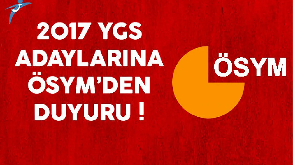 2017 YGS Adaylarına ÖSYM'den Duyuru !