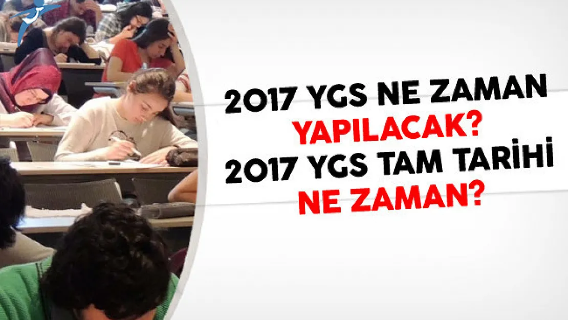 2017 YGS Ne Zaman Yapılacak? 2017 YGS Tam Tarihi Ne Zaman?