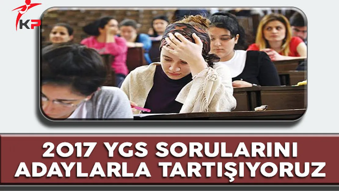 2017 YGS Sınav Soruları, Cevapları, Yorumları (Kolay Mıydı ? Zor Muydu?)