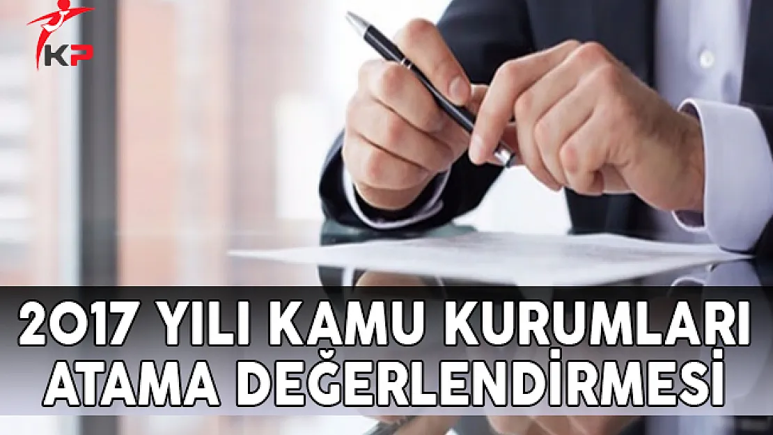 2017 Yılı Atama Değerlendirmesi