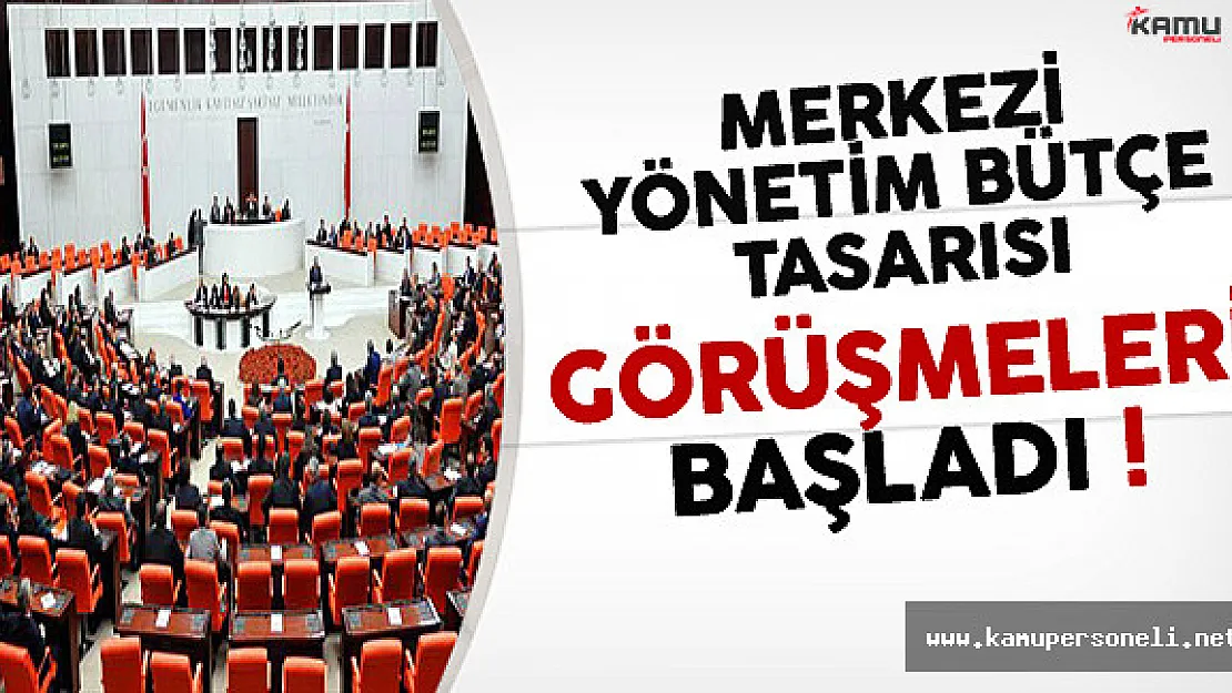 2017 Yılı Merkezi Yönetim Bütçe Tasarısı Görüşmeleri Başladı