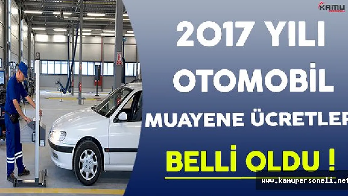 2017 Yılı Yeni Araç Muayene Ücretleri Belli Oldu