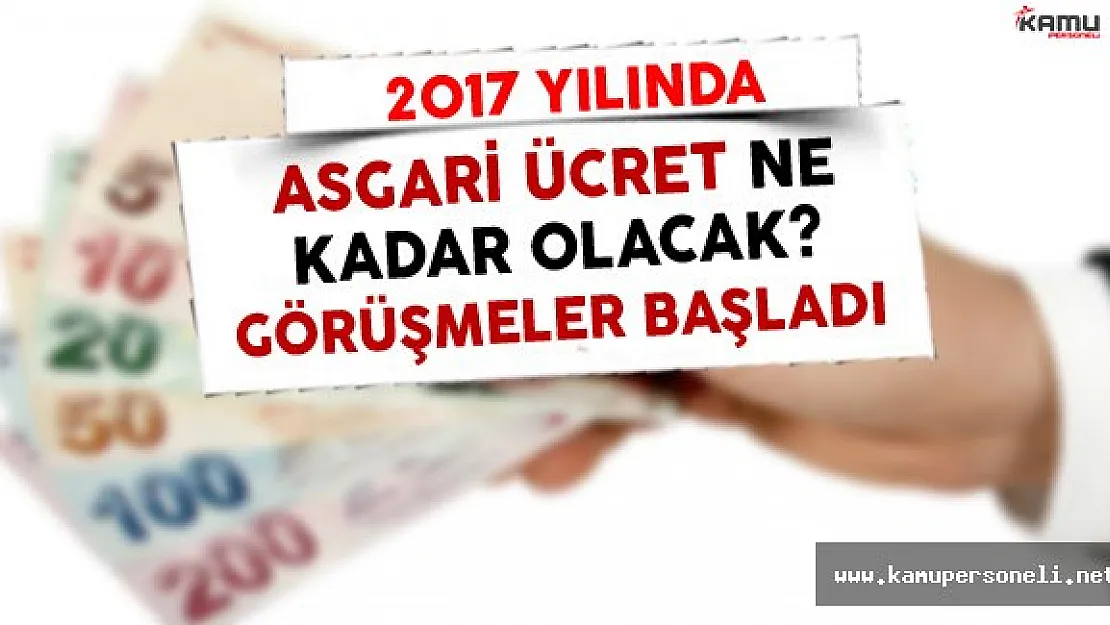 2017 Yılında Asgari Ücret Ne Kadar Olacak? (Görüşmeler Başladı)