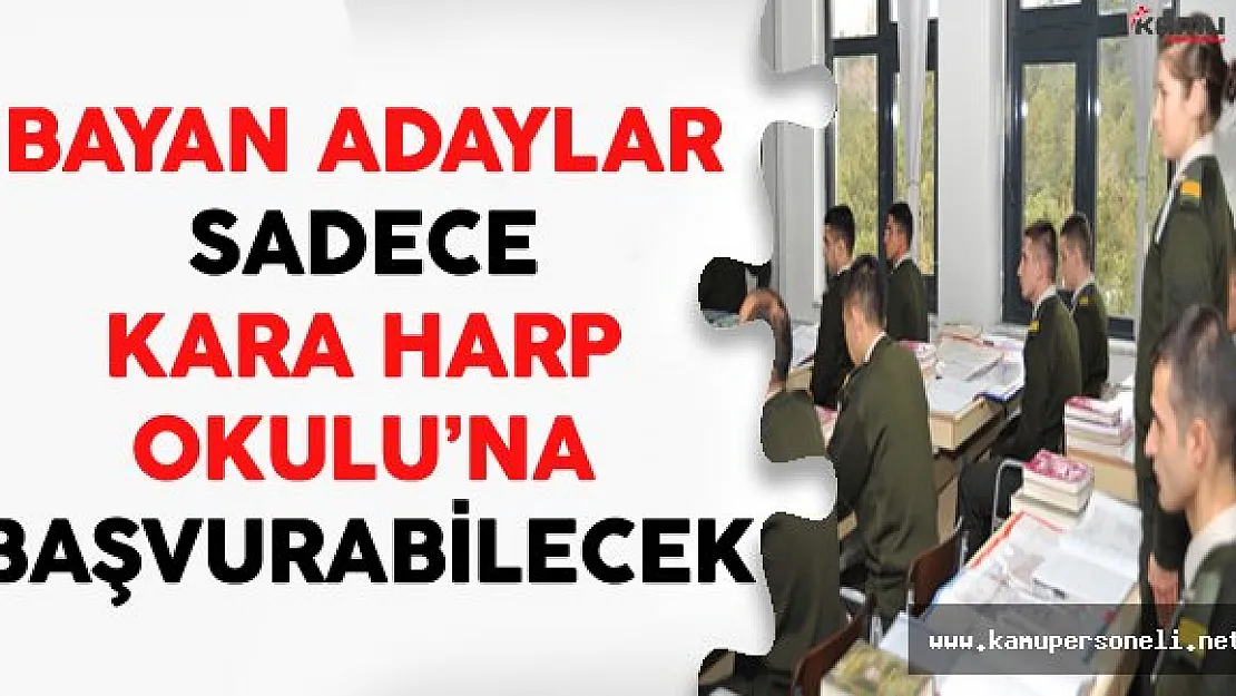 2017 Yılında Bayan Adaylar Sadece Kara Harp Okulu'na Başvuru Yapabilecek