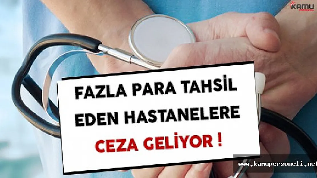2017 Yılında Fazla Para Tahsil Eden Hastanelere Ceza Geliyor