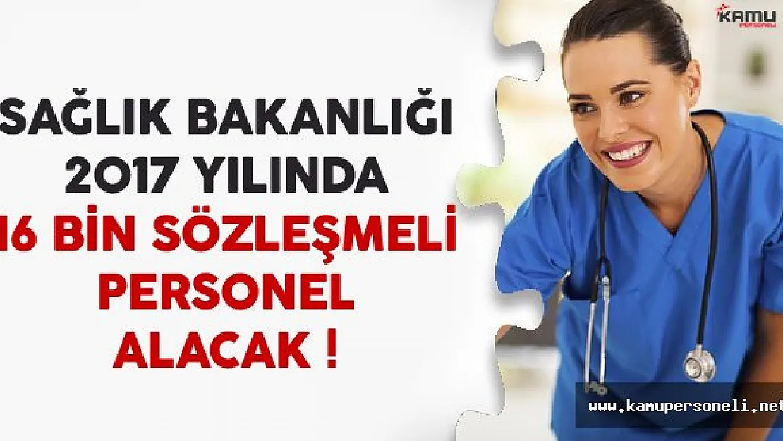 2017 Yılında Sağlık Bakanlığı 16 Bin Sözleşmeli Personel Alımı Yapacak