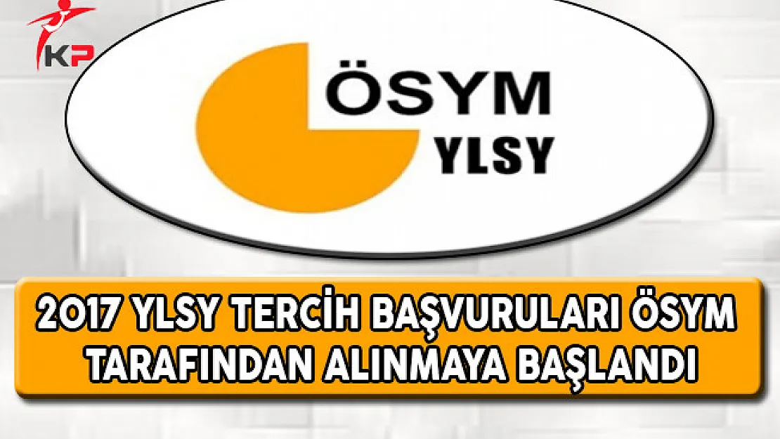 2017 YLSY Tercihleri ÖSYM Tarafından Alınmaya Başlandı