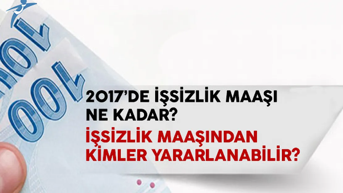 2017'de İşsizlik Maaşı Ne Kadar? Kimler İşsizlik Maaşından Yararlanabilir?