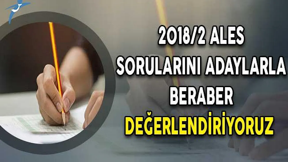 2018/2 ALES Sorularını Adaylarla Beraber Değerlendiriyoruz