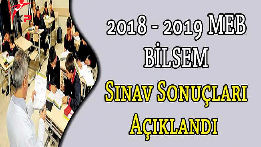 2018 - 2019 MEB BİLSEM Sınav Sonuçları Açıklandı